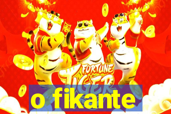 o fikante